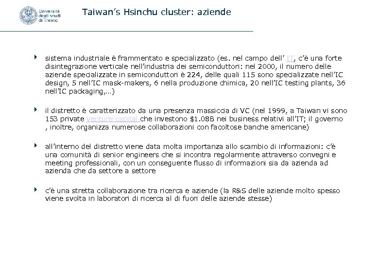 Taiwan’s Hsinchu cluster: aziende 4 sistema industriale è frammentato e specializzato (es. nel campo