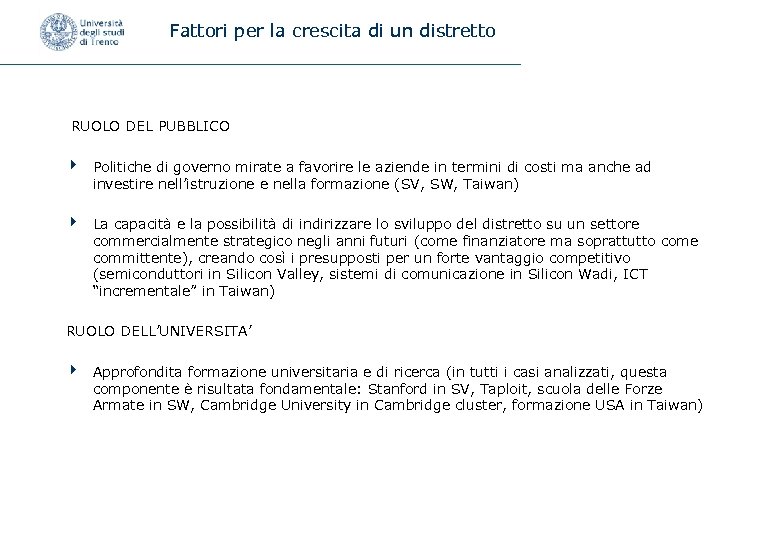 Fattori per la crescita di un distretto RUOLO DEL PUBBLICO 4 Politiche di governo