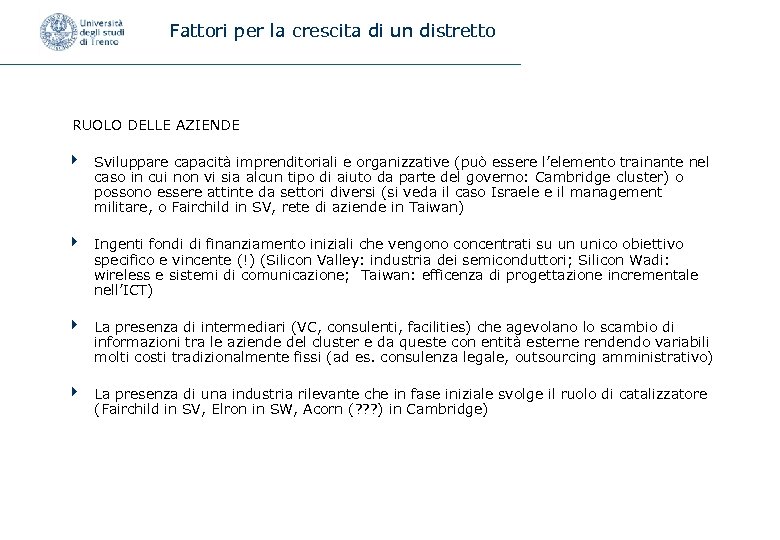 Fattori per la crescita di un distretto RUOLO DELLE AZIENDE 4 Sviluppare capacità imprenditoriali