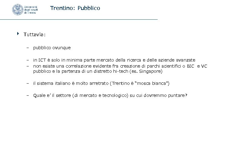 Trentino: Pubblico 4 Tuttavia: – pubblico ovunque – in ICT è solo in minima