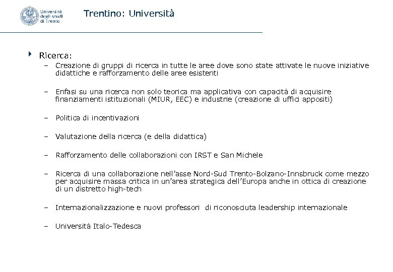 Trentino: Università 4 Ricerca: – Creazione di gruppi di ricerca in tutte le aree