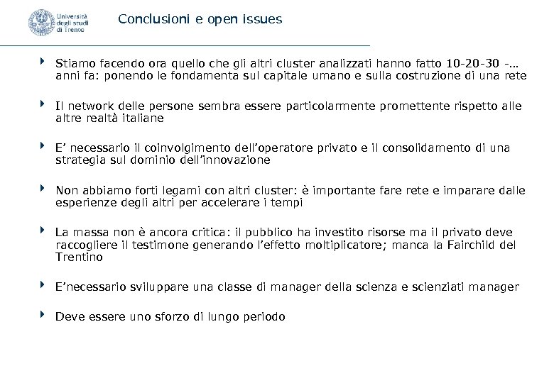 Conclusioni e open issues 4 Stiamo facendo ora quello che gli altri cluster analizzati