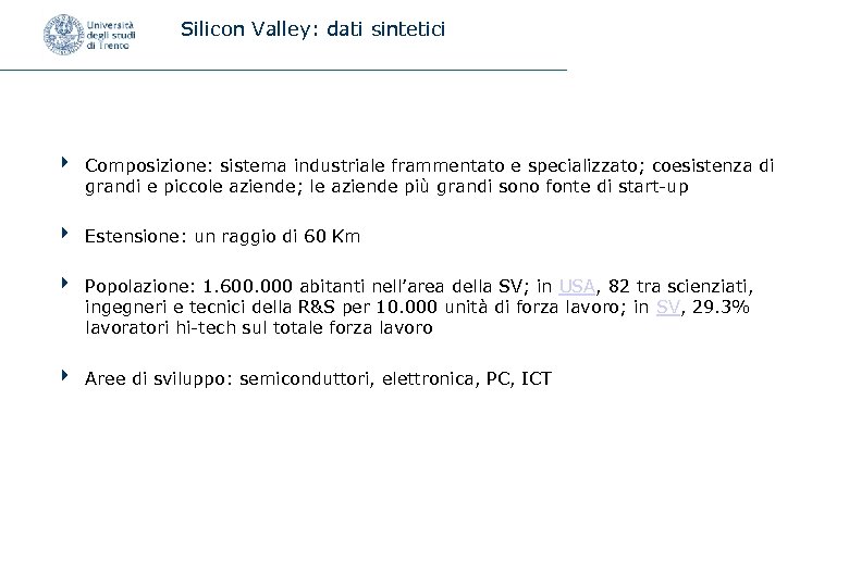 Silicon Valley: dati sintetici 4 Composizione: sistema industriale frammentato e specializzato; coesistenza di grandi