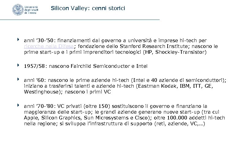 Silicon Valley: cenni storici 4 anni ’ 30 -’ 50: finanziamenti dal governo a