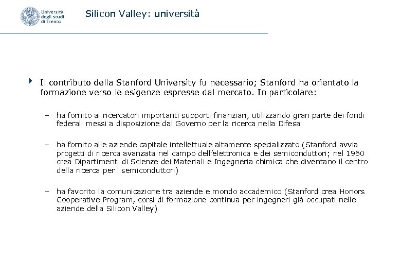 Silicon Valley: università 4 Il contributo della Stanford University fu necessario; Stanford ha orientato