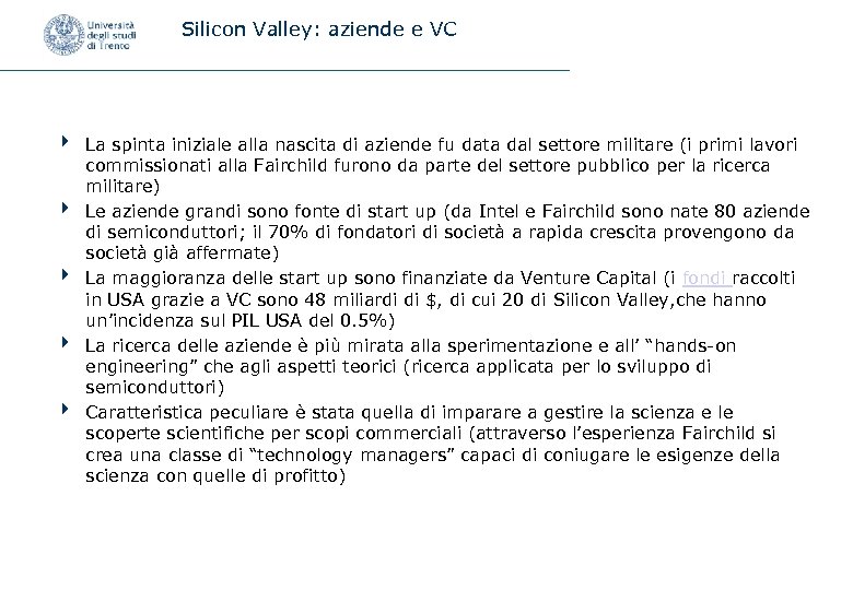 Silicon Valley: aziende e VC 4 La spinta iniziale alla nascita di aziende fu
