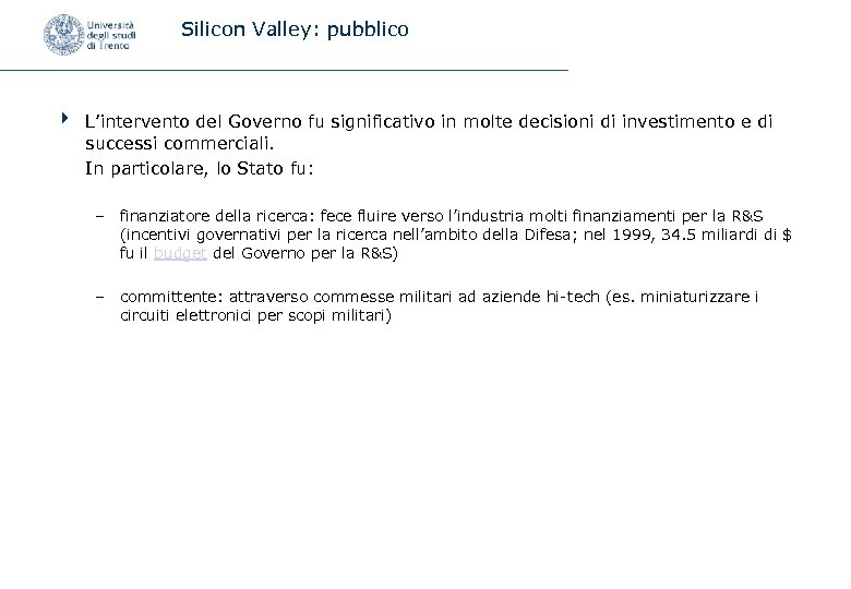 Silicon Valley: pubblico 4 L’intervento del Governo fu significativo in molte decisioni di investimento