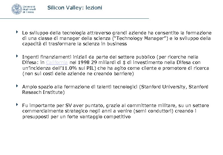 Silicon Valley: lezioni 4 Lo sviluppo della tecnologia attraverso grandi aziende ha consentito la