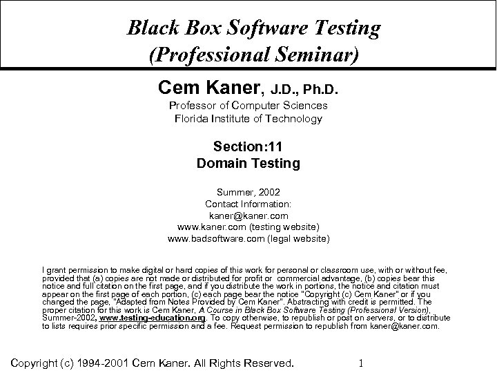 Black Box Software Testing (Professional Seminar) Cem Kaner, J. D. , Ph. D. Professor