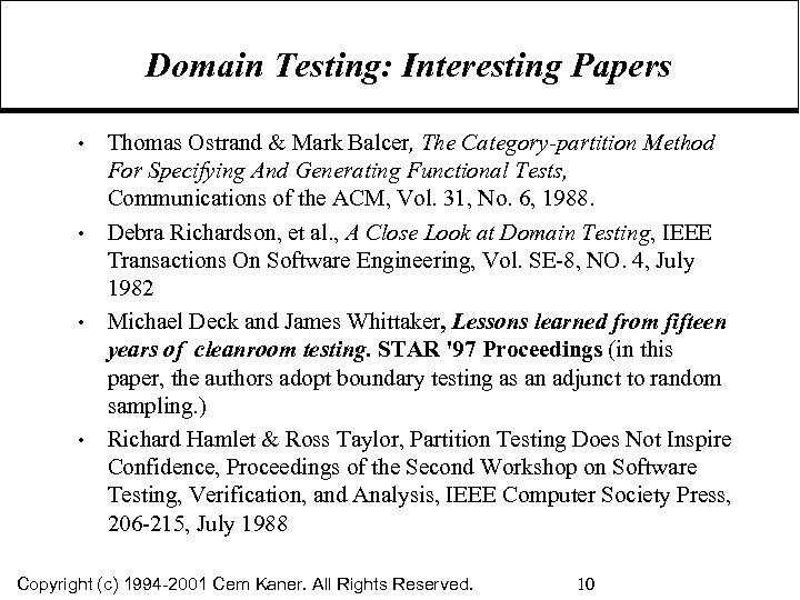 Domain Testing: Interesting Papers Thomas Ostrand & Mark Balcer, The Category-partition Method For Specifying
