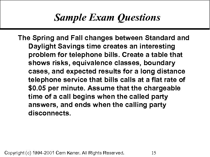 Sample Exam Questions The Spring and Fall changes between Standard and Daylight Savings time