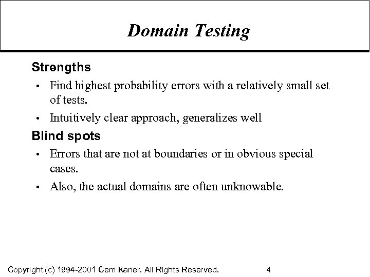 Domain Testing Strengths • Find highest probability errors with a relatively small set of