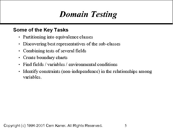 Domain Testing Some of the Key Tasks • Partitioning into equivalence classes • Discovering