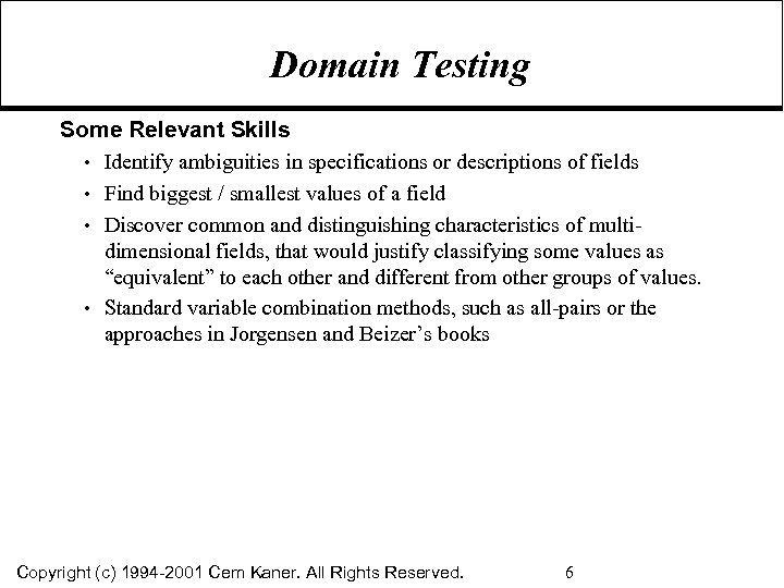 Domain Testing Some Relevant Skills • Identify ambiguities in specifications or descriptions of fields