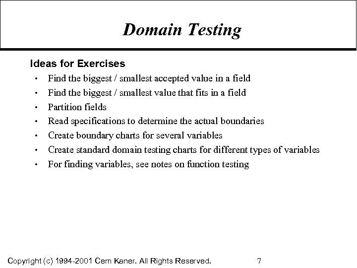Domain Testing Ideas for Exercises • Find the biggest / smallest accepted value in