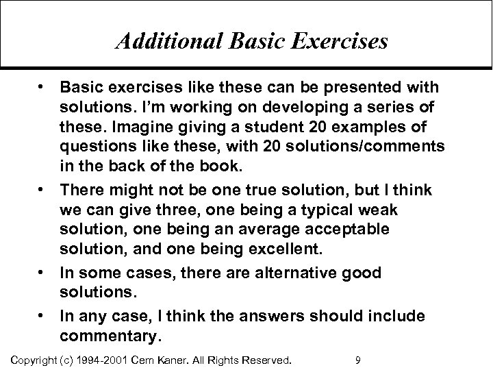 Additional Basic Exercises • Basic exercises like these can be presented with solutions. I’m