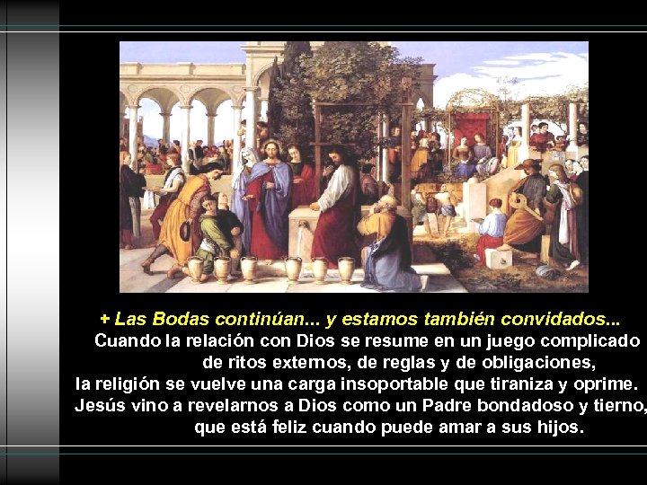 + Las Bodas continúan. . . y estamos también convidados. . . Cuando la