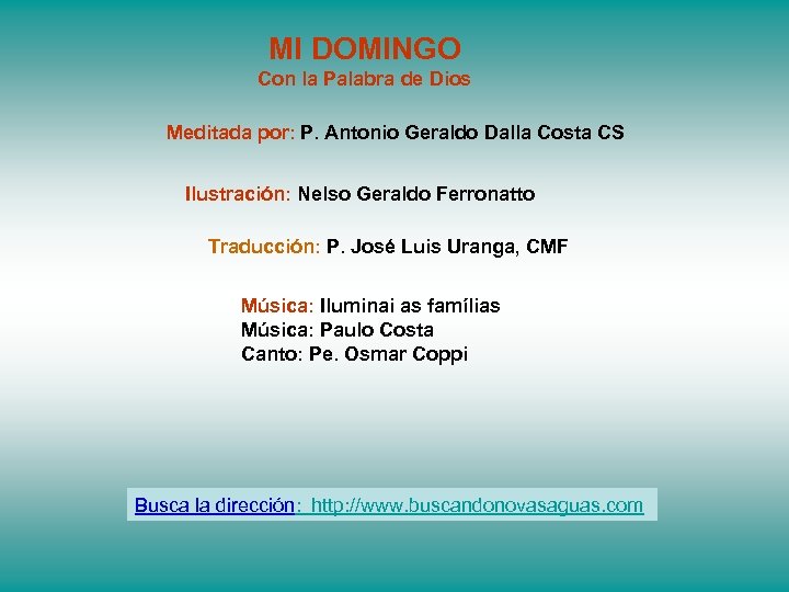 MI DOMINGO Con la Palabra de Dios Meditada por: P. Antonio Geraldo Dalla Costa