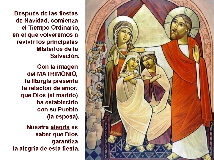 Después de las fiestas de Navidad, comienza el Tiempo Ordinario, en el que volveremos