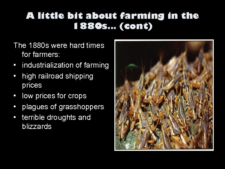 A little bit about farming in the 1880 s… (cont) The 1880 s were