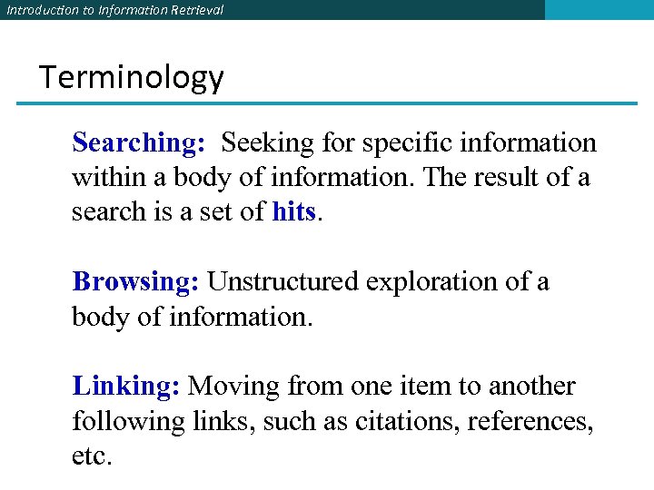 Introduction to Information Retrieval Terminology Searching: Seeking for specific information within a body of