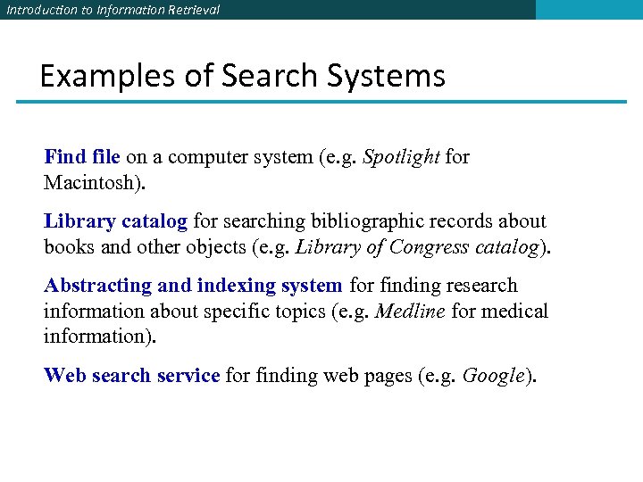 Introduction to Information Retrieval Examples of Search Systems Find file on a computer system