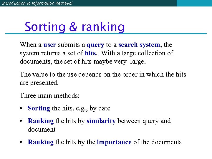 Introduction to Information Retrieval Sorting & ranking When a user submits a query to