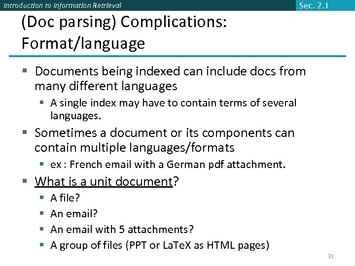 Introduction to Information Retrieval Sec. 2. 1 (Doc parsing) Complications: Format/language § Documents being