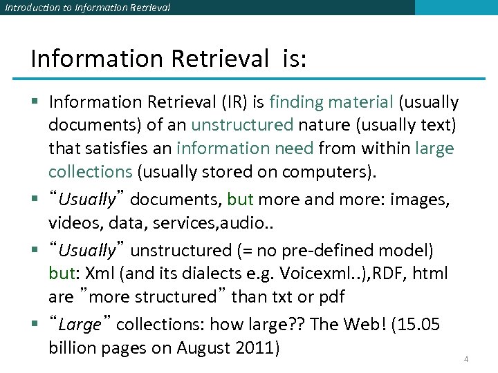 Introduction to Information Retrieval is: § Information Retrieval (IR) is finding material (usually documents)