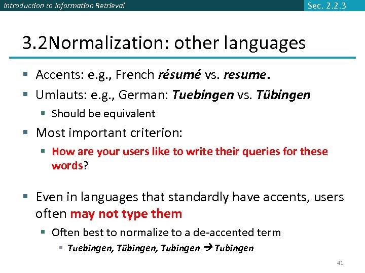 Introduction to Information Retrieval Sec. 2. 2. 3 3. 2 Normalization: other languages §