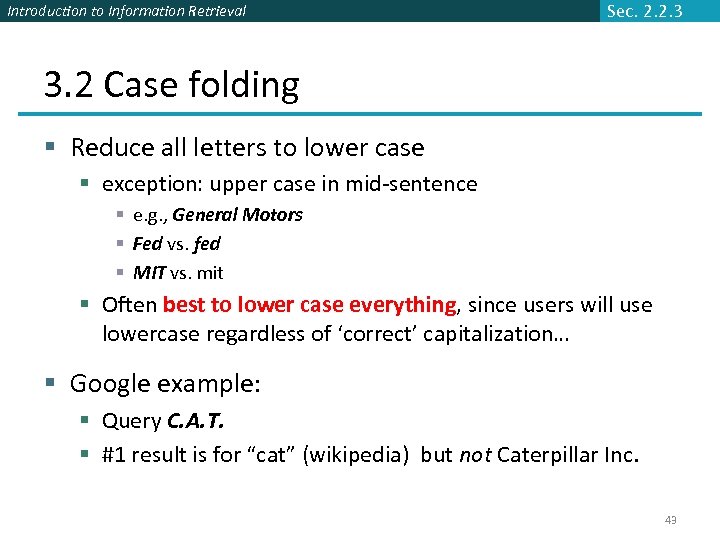 Introduction to Information Retrieval Sec. 2. 2. 3 3. 2 Case folding § Reduce