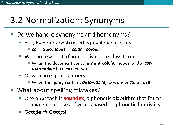 Introduction to Information Retrieval 3. 2 Normalization: Synonyms § Do we handle synonyms and