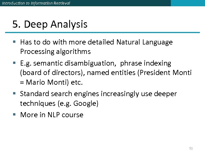 Introduction to Information Retrieval 5. Deep Analysis § Has to do with more detailed