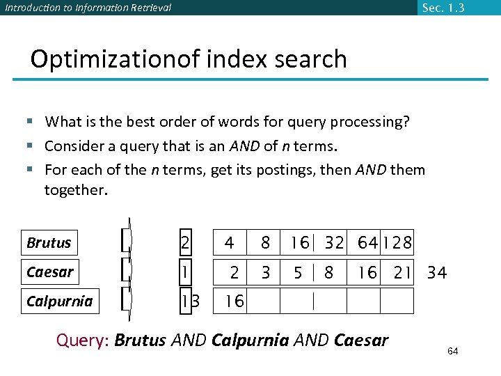 Introduction to Information Retrieval Sec. 1. 3 Optimizationof index search § What is the