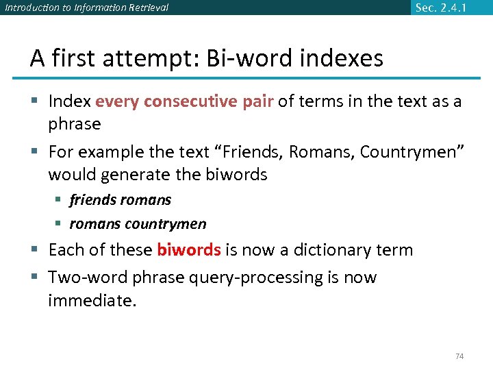 Introduction to Information Retrieval Sec. 2. 4. 1 A first attempt: Bi-word indexes §