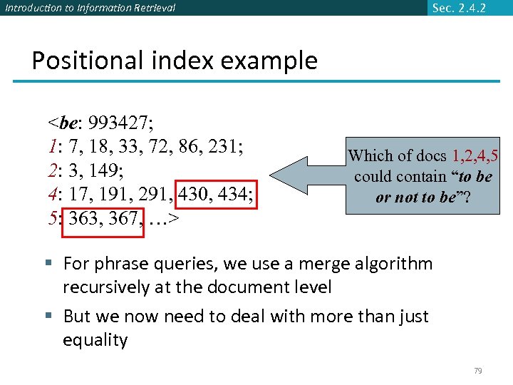 Introduction to Information Retrieval Sec. 2. 4. 2 Positional index example <be: 993427; 1:
