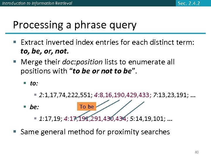 Introduction to Information Retrieval Sec. 2. 4. 2 Processing a phrase query § Extract