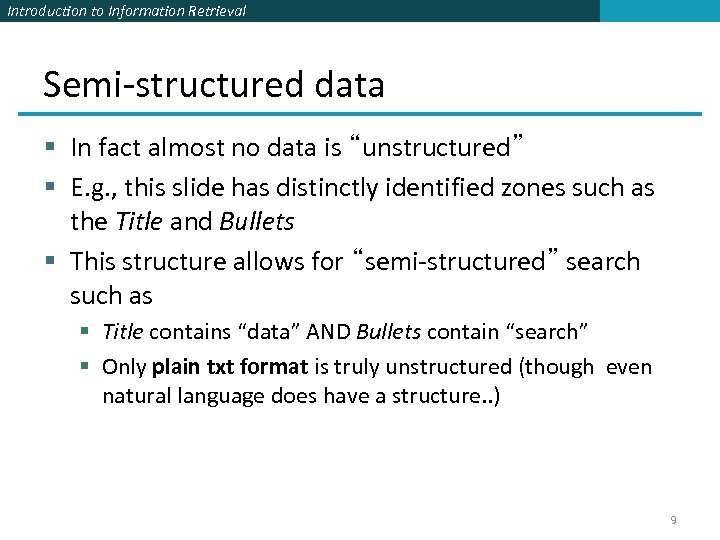 Introduction to Information Retrieval Semi-structured data § In fact almost no data is “unstructured”