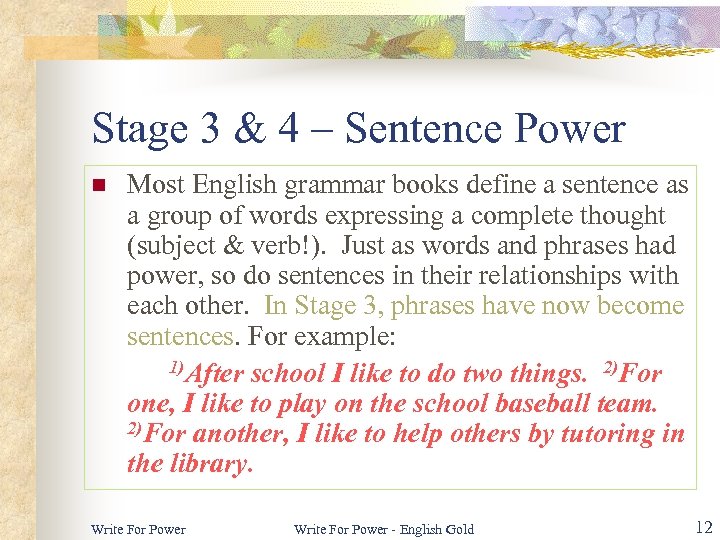 Stage 3 & 4 – Sentence Power n Most English grammar books define a