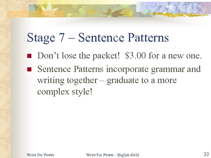 Stage 7 – Sentence Patterns n n Don’t lose the packet! $3. 00 for