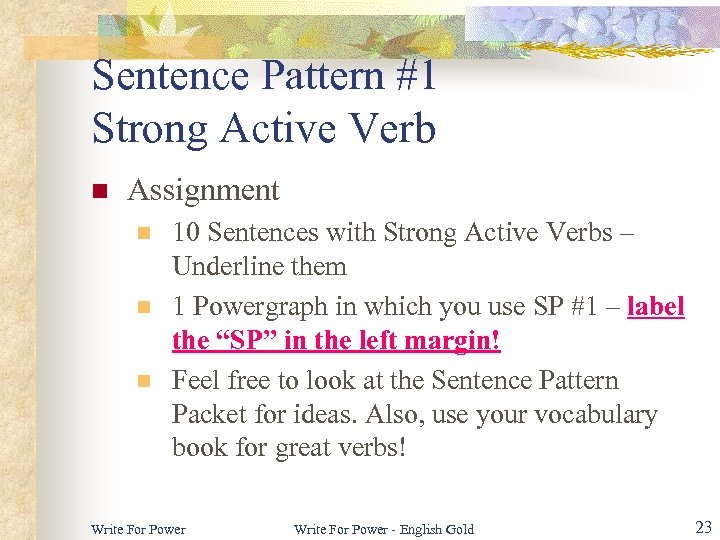 Sentence Pattern #1 Strong Active Verb n Assignment n n n 10 Sentences with