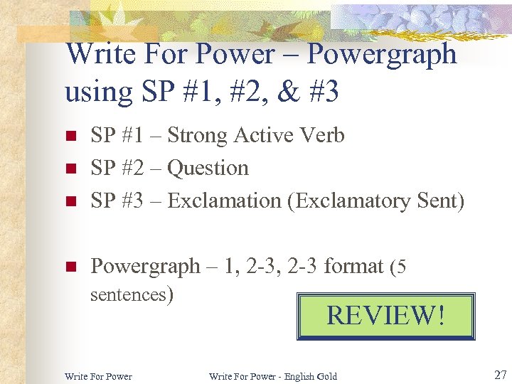 Write For Power – Powergraph using SP #1, #2, & #3 n n SP