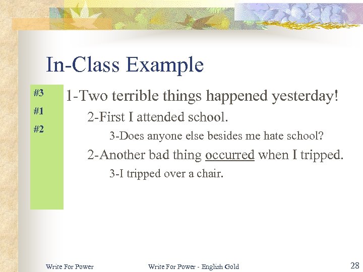 In-Class Example #3 #1 #2 1 -Two terrible things happened yesterday! 2 -First I