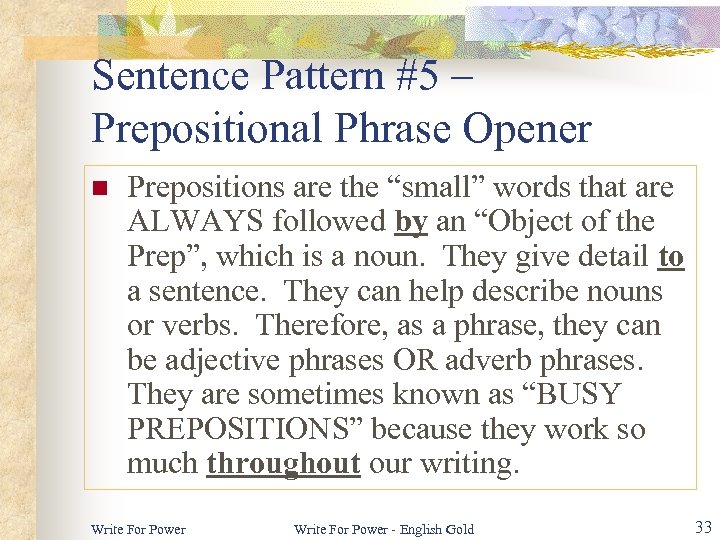Sentence Pattern #5 – Prepositional Phrase Opener n Prepositions are the “small” words that