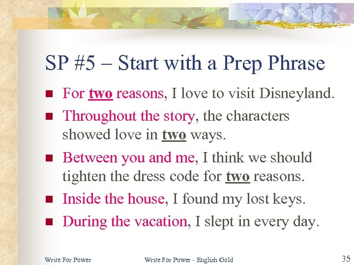 SP #5 – Start with a Prep Phrase n n n For two reasons,