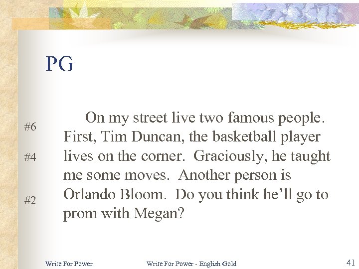 PG #6 #4 #2 On my street live two famous people. First, Tim Duncan,
