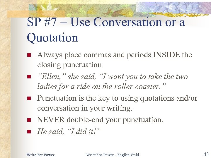 SP #7 – Use Conversation or a Quotation n n Always place commas and