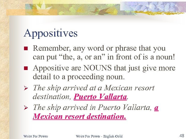 Appositives n n Ø Ø Remember, any word or phrase that you can put