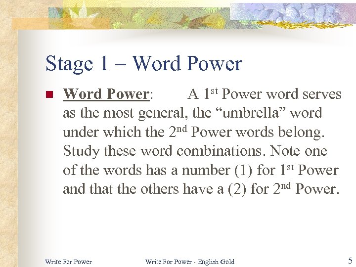 Stage 1 – Word Power n Word Power: A 1 st Power word serves