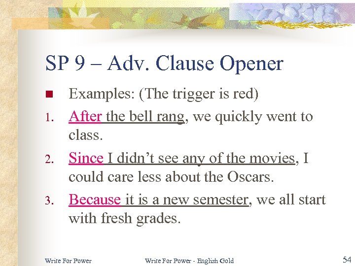 SP 9 – Adv. Clause Opener n 1. 2. 3. Examples: (The trigger is